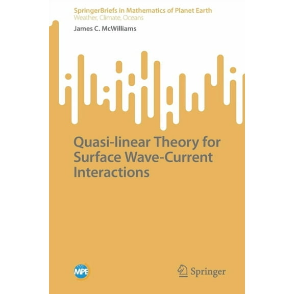 Quasi-Linear Theory for Surface Wave-Current Interactions, (Paperback)