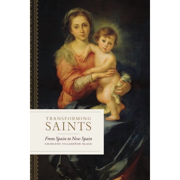 Transforming Saints: From Spain to New Spain, (Hardcover)
