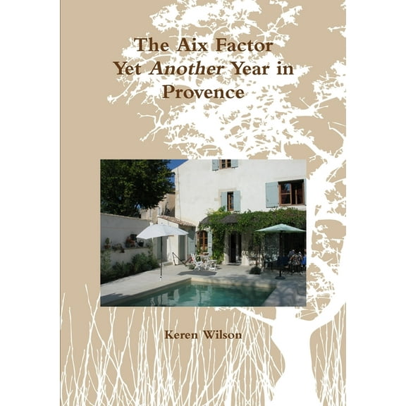 The Aix Factor - Yet Another Year in Provence., (Paperback)