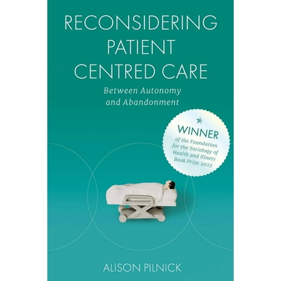Reconsidering Patient Centred Care: Between Autonomy and Abandonment, (Paperback)