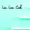 thumbnail image 1 of Custom Decals Live. Love. Cook Wall Art Size: 6 X 20 Inches Color: Black, 1 of 1