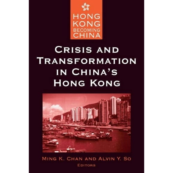 Crisis and Transformation in China's Hong Kong, (Paperback)