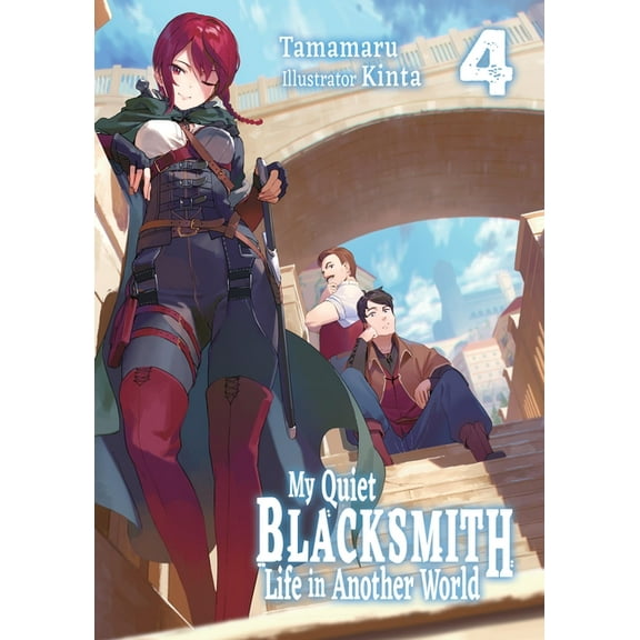 My Quiet Blacksmith Life in Another Worl My Quiet Blacksmith Life in Another World: Volume 4 (Light Novel), Book 4, (Paperback)