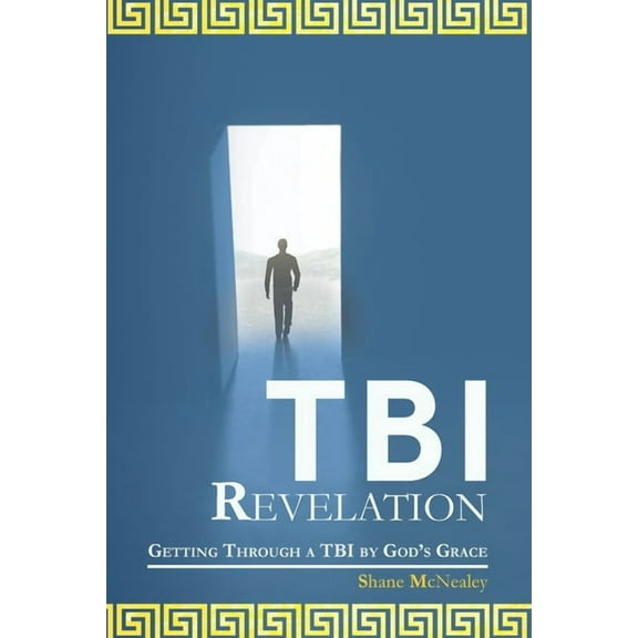 Tbi Revelation : Getting Through a Tbi by God?s Grace