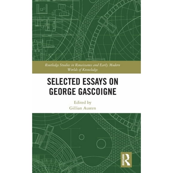 Routledge Studies in Renaissance and Ear Selected Essays on George Gascoigne, (Hardcover)