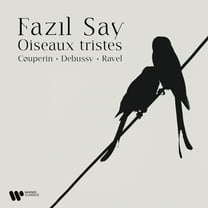 Fazil Say - Oiseaux Tristes - Music & Performance - CD