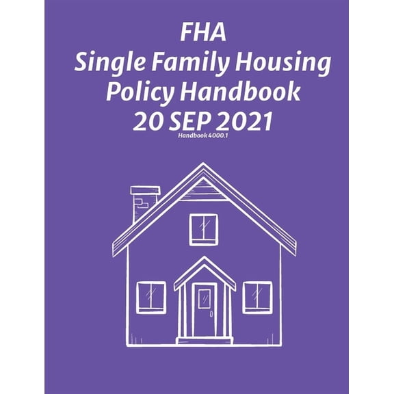 FHA Single Family Housing Policy Handbook 20 Sep 2021, (Paperback)