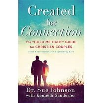 The Dr. Sue Johnson Collection Created for Connection: The Hold Me Tight Guide for Christian Couples, Book 3, (Hardcover)
