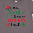 thumbnail image 4 of Inktastic Dear Santa It Was My Brother's Fault Boys or Girls Toddler T-Shirt, 4 of 5