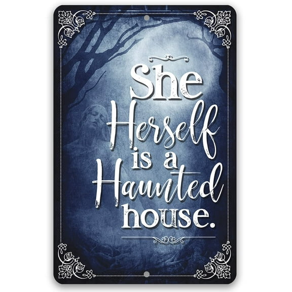 Metal Sign - She Herself Is A Haunted House - Durable Metal Sign - Use Indoor/Outdoor - Makes a Funny She Shed Decor and Gift (12" x 18")