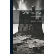 Spiritualism: Identical With Ancient Sorcery, New Testament Demonology, and Modern Witchcraft (Hardcover)