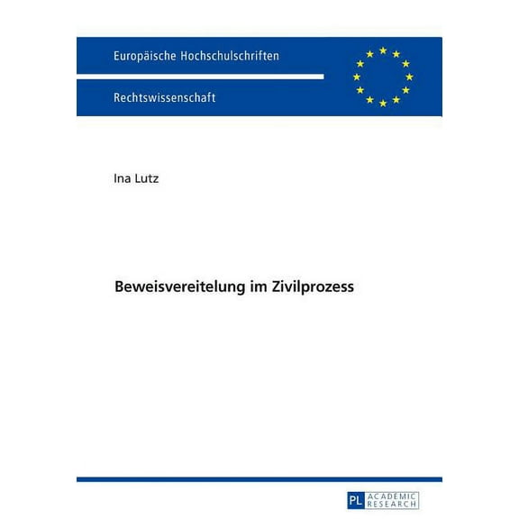 Europäische Hochschulschriften Recht: Beweisvereitelung Im Zivilprozess (Paperback)