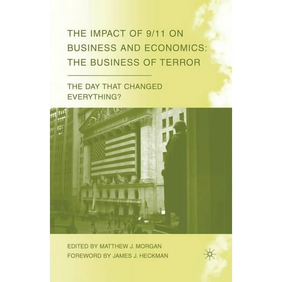 Day That Changed Everything? The Impact of 9/11 on Business and Economics: The Business of Terror, (Paperback)