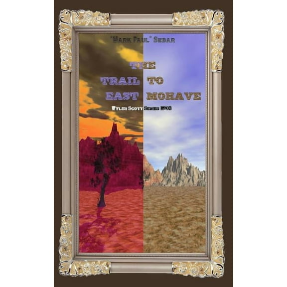 The Trail To East Mohave The Sheriff Wyler Scott Series Paperback 107603750X 9781076037503 'Mark Paul' Sebar