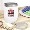 thumbnail image 2 of God Gifted Me with 2 Titles, Mom and Nanny & I Rock Them Both, White 12oz Wine Tumbler, 2 of 5