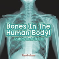 Bones In The Human Body! Anatomy Book for Kids, (Paperback)