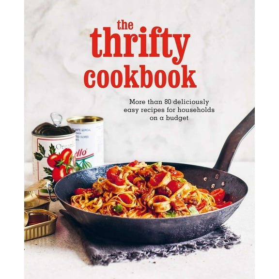 Pre-Owned The Thrifty Cookbook: More Than 80 Deliciously Easy Recipes for Households on a Budget (Hardcover) 1788795253 9781788795258