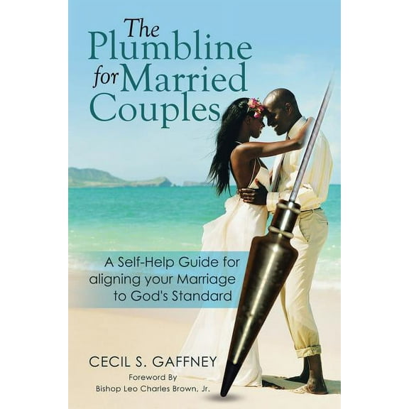 The Plumbline for Married Couples: A Self-Help Guide for aligning your Marriage to God's Standard, (Paperback)