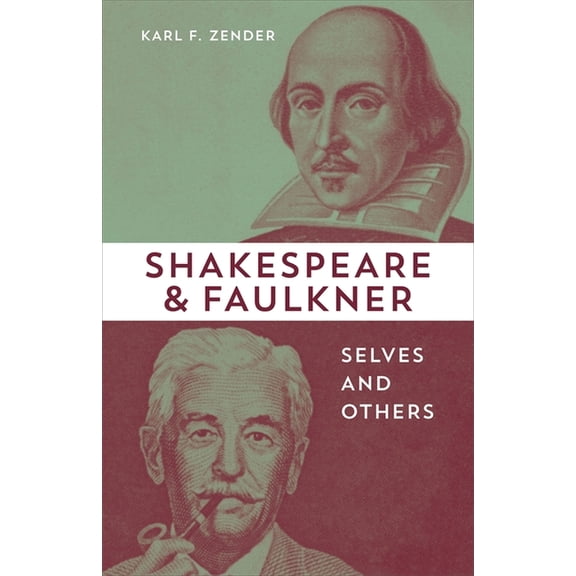 Shakespeare and Faulkner: Selves and Others, (Hardcover)