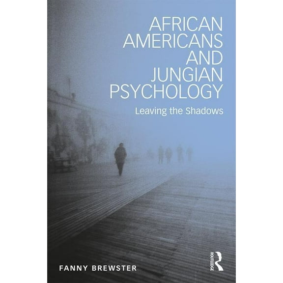 African Americans and Jungian Psychology: Leaving the Shadows, (Paperback)