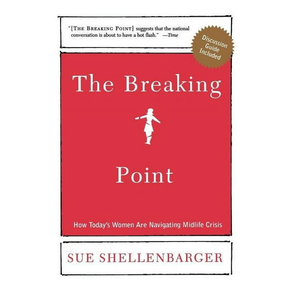 The Breaking Point: How Today's Women Are Navigating Midlife Crisis, (Paperback)