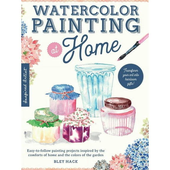 At Home: Watercolor Painting at Home : Easy-to-follow painting projects inspired by the comforts of home and the colors of the garden (Series #1) (Paperback)