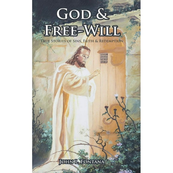 God and Free-Will: True Stories of Sins, Faith and Redemption, (Hardcover)