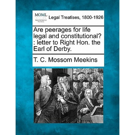 - Are Peerages for Life Legal and Constitutional? : Letter to Right Hon. the Earl of Derby.