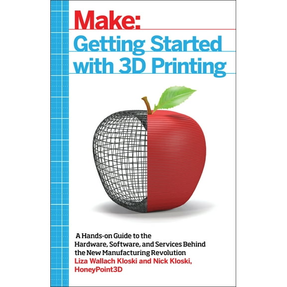 Pre-Owned Getting Started with 3D Printing: A Hands-On Guide to the Hardware, Software, and Services Behind the New Manufacturing Revolution (Paperback) 1680450204 9781680450200