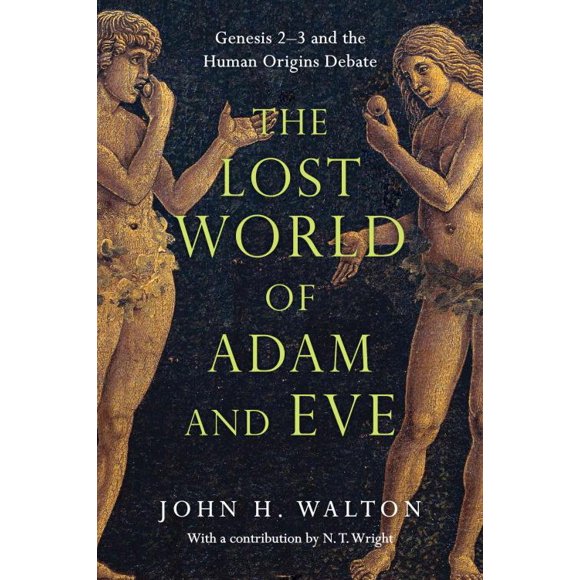 Lost World of Adam and Eve, John H. Walton Paperback