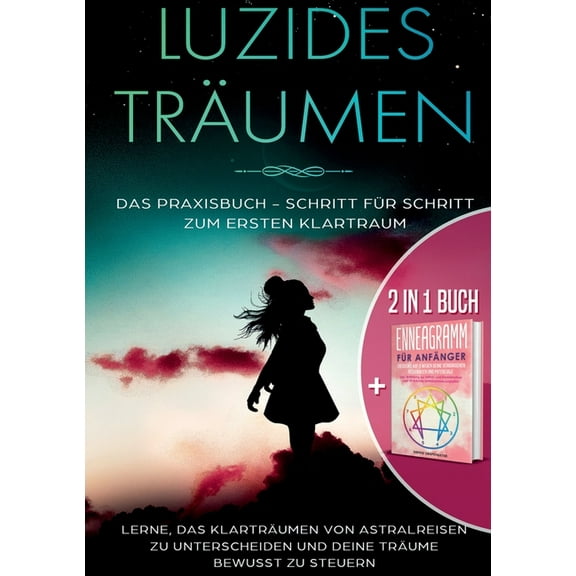 2 in 1 Buch Luzides Träumen: Das Praxisbuch - Schritt für Schritt zum ersten Klartraum Enneagramm für Anfänger: Entdecke, (Paperback)