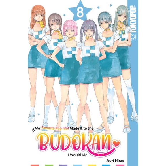 If My Favorite Pop Idol Made It to the Budokan, I Would Die: If My Favorite Pop Idol Made It to the Budokan, I Would Die, Volume 8 (Series #8) (Paperback)