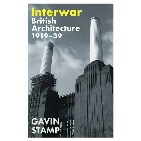 Interwar: British Architecture 1919-39 (Hardcover)