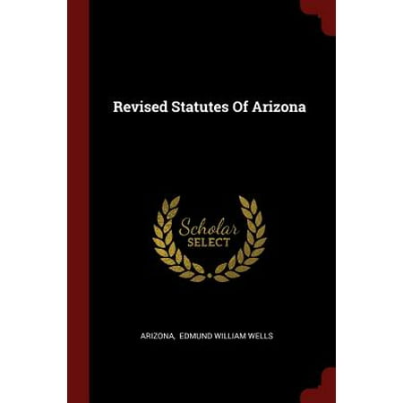 Revised Statutes - Revised Statutes of Arizona