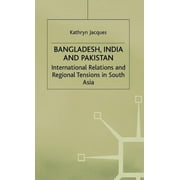 International Political Economy: Bangladesh, India and Pakistan: International Relations and Regional Tensions in South Asia (Hardcover)