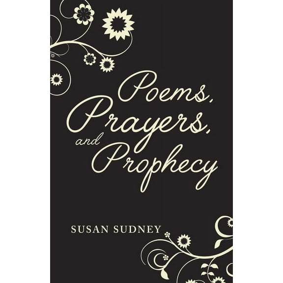 Poems, Prayers And Prophecy (Paperback)