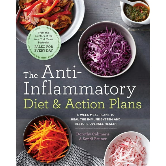 The Anti-Inflammatory Diet and Action Plans: 4-Week Meal Plans to Heal the Immune System and Restore Overall Health (Paperback)
