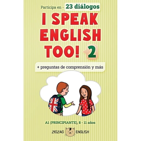 I Speak English Too! (InglÃ©s Con EspaÃ±ol I Speak English Too! 2: InglÃ©s para niÃ±os Book 2 (Paperback)