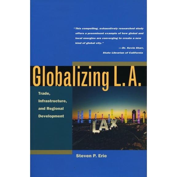 Pre-Owned Globalizing L.A.: Trade, Infrastructure, and Regional Development (Paperback) 0804746818 9780804746816
