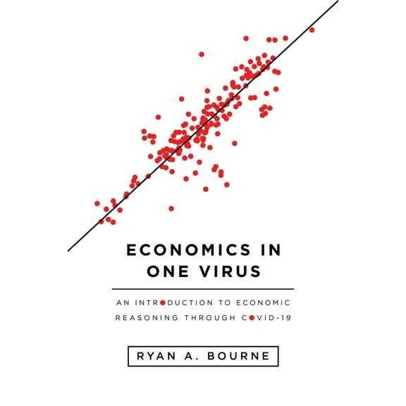 Economics in One Virus : An Introduction to Economic Reasoning through COVID-19 (Paperback)