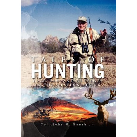 Tales of Hunting: Deer, Elk, and Antelope in the Western States (Hardcover)