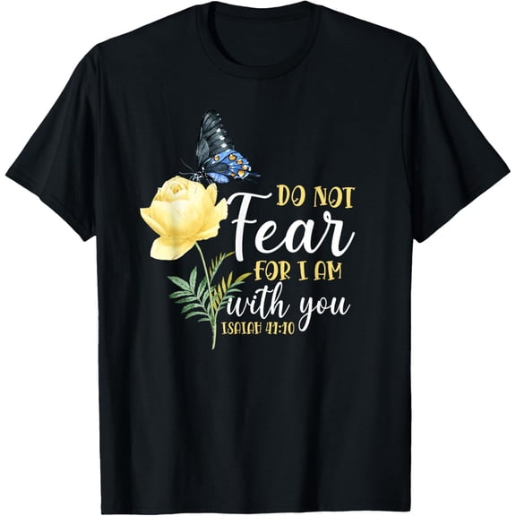 Christian Bible Verse Butterfly Rose Flower Isaiah 41:10 T-Shirt men and women can wear, black, white, gifts