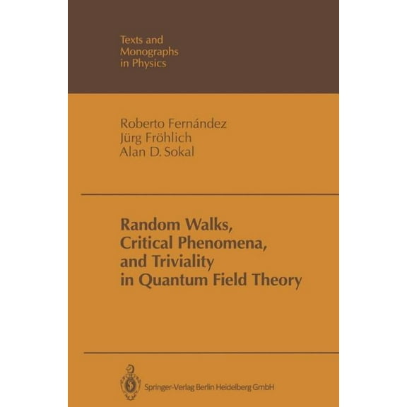 Theoretical and Mathematical Physics Random Walks, Critical Phenomena, and Triviality in Quantum Field Theory, (Paperback)