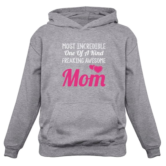 Tstars Womens Best Gift for Mother's Day Shirts Most Incredible One of a Kind Cool Cute Gift for Mom Shirt for Mom Awesome Mom Mothers Day Gift Women Hoodie