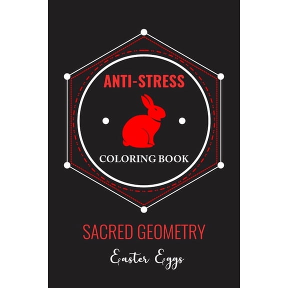 Anti-Stress Coloring Book Sacred Geometry Easter Eggs : Anti-Stress Art Therapy for Busy People. The Mindfulness Coloring For Adults Sacred Geometry Design Mandala Easter Egg (Paperback)