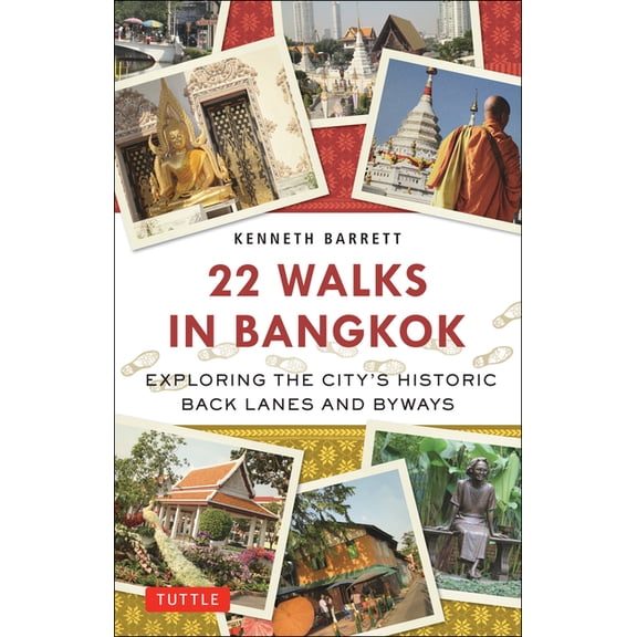 22 Walks in Bangkok : Exploring the City's Historic Back Lanes and Byways - Paperback