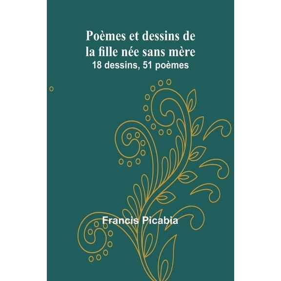 PoÃ¨mes et dessins de la fille nÃ©e sans mÃ¨re: 18 dessins, 51 poÃ¨mes, (Paperback)