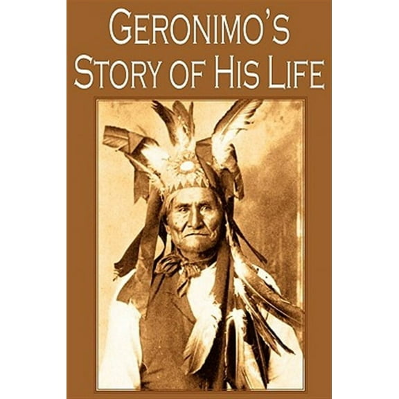 Geronimo's Story of His Life (Paperback)