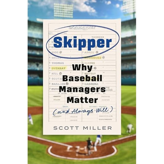 Pre-Owned Skipper: Why Baseball Managers Matter and Always Will, 9780306832703, 0306832704, Hardcover,
