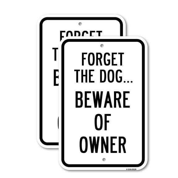 (2 Pack) Forget The Dog.Beware Of The Owner | 18" X 24" Heavy-Gauge Aluminum Sign | Rust Free Aluminum, Weather Resistant, Waterproof, Fade Resistant, 2 Pre-drilled Holes